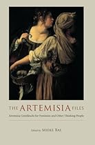 The Artemisia Files: Artemisia Gentileschi for Feminists and Other Thinking People The Artemisia Files: Artemisia Gentileschi for Feminists and Other Thinking People