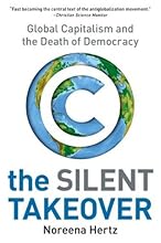 The Silent Takeover: Global Capitalism and the Death of Democracy