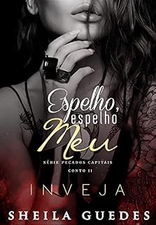 Livro Espelho, espelho meu: Série Pecados Capitais - Conto II- Inveja