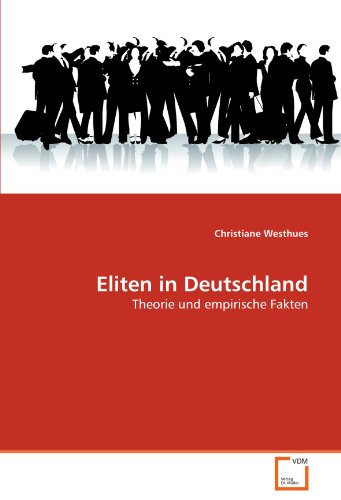 Eliten in Deutschland: Theorie und empirische Fakten (German Edition)