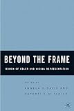 Beyond the Frame: Women of Color and Visual Representation