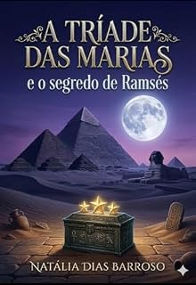 Livro A Tríade das Marias e o Segredo de Ramsés : Capítulo 2: A Herança do Deus Rá