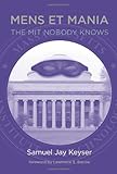 Mens et Mania: The MIT Nobody Knows