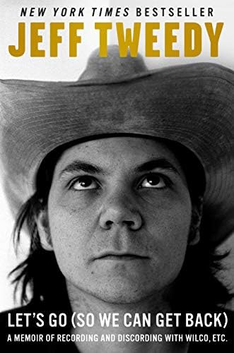 Let's Go (So We Can Get Back): A Memoir of Recording and Discording with Wilco, Etc. Kindle Edition