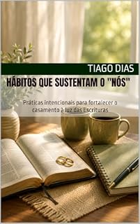 Livro Hábitos que sustentam o "NÓS": Práticas intencionais para fortalecer o casamento à luz das Escrituras (Casamento a Luz da escrituras)