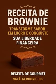 Livro Receita de Brownie: transforme sabor em lucro e conquiste sua liberdade financeira