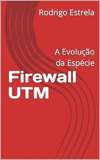 Livro Firewall UTM : A Evolução da Espécie