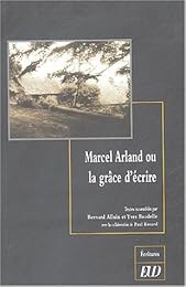 Marcel Arland ou La grâce d'écrire