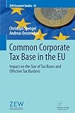 Image de Common Corporate Tax Base in the EU: Impact on the Size of Tax Bases and Effective Tax Burdens (ZEW Economic Studies)
