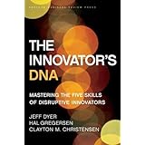 The Innovator's DNA: Mastering the Five Skills of Disruptive Innovators