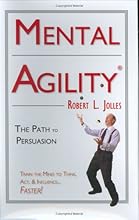 Mental Agility: The Path to Persuasion (Capital Ideas for Business & Personal Development)