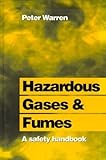 Hazardous Gases and Fumes : A Safety Handbook, Warren, Peter J., 0750620900