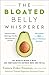 The Bloated Belly Whisperer: See Results Within a Week and Tame Digestive Distress Once and for All