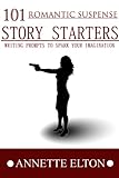 101 Romantic Suspense Story Starters (101 Romance Story Starters)