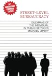 Street-Level Bureaucracy: Dilemmas of the Individual in Public Service, 30th Anniversary Expanded Edition