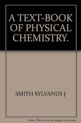 A Text-book Of Physical Chemistry.