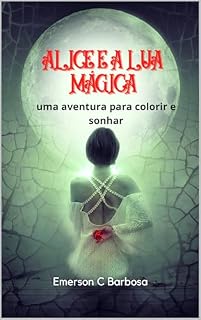 Livro Alice e a Lua Mágica: Uma Aventura para Colorir e Sonhar!