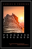 Progress Debunked: The Creation-Destruction Balance and Ancient Wisdom's Primacy
