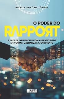 Livro O Poder do Rapport: A arte de influenciar com autenticidade em vendas, liderança e atendimento