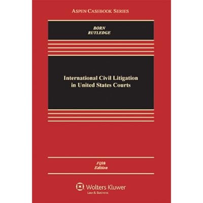 International Civil Litigation in United States Courts, Fifth Edition (Aspen Casebook) International Civil Litigation in United States Courts, Fifth Edition (Aspen Casebook)