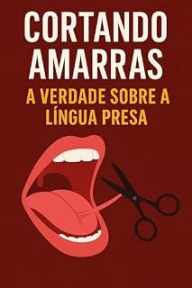 Livro Cortando Amarras: A Verdade Sobre a Língua Presa