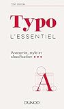Typo, l'essentiel : Anatomie, style et classification by