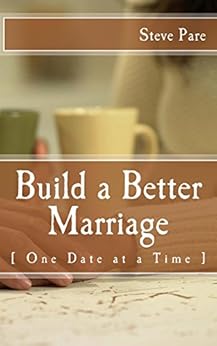 Build a Better Marriage:  One Date at a Time  - Kindle ...