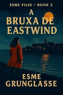 Livro Esme Files - Livro 2 : A Bruxa de Eastwind