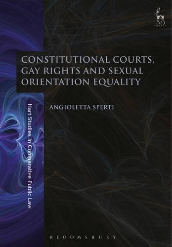 Constitutional Courts, Gay Rights and Sexual Orientation Equality (Hart Studies in Comparative Public Law)