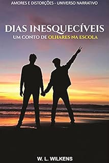 Livro Dias Inesquecíveis: Um Conto de Olhares na Escola (Amores e Distorções: Universo Narrativo)