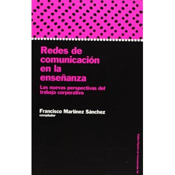 Redes de comunicación en la enseñanza: Las nuevas perspectivas del trabajo corporativo (Paidos Papeles De Comunicacion / Paidos Communication Papers) Redes de comunicación en la enseñanza: Las nuevas perspectivas del trabajo corporativo (Paidos Papeles De Comunicacion / Paidos Communication Papers)