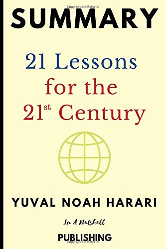 Summary: 21 Lessons for the 21st Century by Yuval Noah Harari