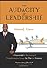 The Audacity of Leadership: 10 Essentials to Becoming a Transformative Leader in the 21st Century - Book by Anton J. Gunn