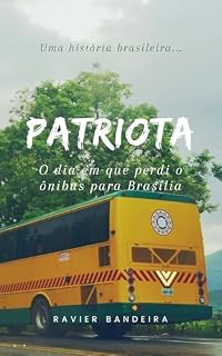 Livro Patriota: O dia em que perdi o ônibus para Brasília