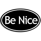 JR Studio 3x5 inch Oval BE Nice Sticker (Kind Kindness Happy Positive Peace Love Good) Vinyl Decal Sticker Car Waterproof Car Decal Bumper Sticker