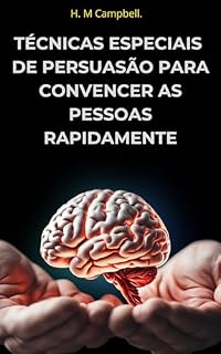 Livro Técnicas Especiais De Persuasão Para Convencer As Pessoas Rapidamente: Seja Um Influenciador E Se Defenda De Manipuladores