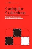 Caring for Collections : Strategies for Conservation, Maintenance and Documentation, , 0931201225