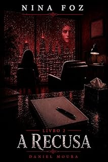 Livro A Recusa (Nina Foz Livro 2)