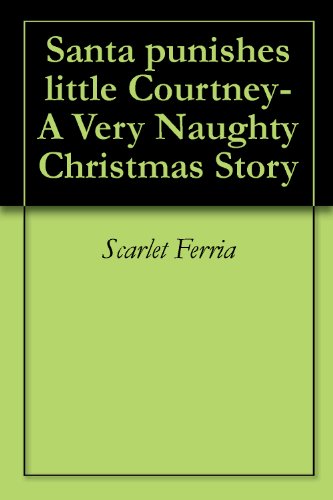 Santa punishes little Courtney- A Very Naughty Christmas Story