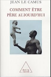Comment être père aujourd'hui