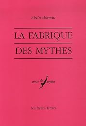 La  fabrique des mythes