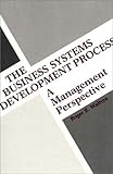 The Business Systems Development Process: A Management Perspective, Roger E. Walters, 0899301258