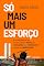 Livro Só mais um esforço: Como chegamos até aqui ou como o pais dos "pactos", das "conciliações", das "frentes amplas" produziu seu próprio colapso
