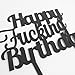 LINGTEER Happy Fucking Birthday Black Acrylic Cake Topper Perfect for Funny Birthday Party Gift Decorations.