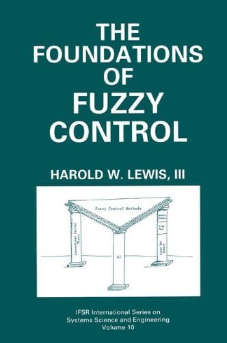 The Foundations of Fuzzy Control (IFSR International Series in Systems Science and Systems Engineering)