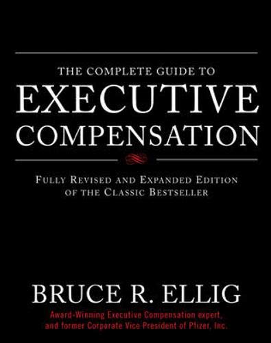 The Complete Guide To Executive Compensation Ellig Bruce 9780071474078 Amazon Com Books
