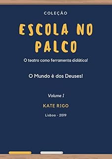 Livro Escola no Palco: O Mundo é dos Deuses