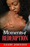 Moments of Redemption by Candy Johnson