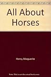 All About Horses (Allabout Books, 43) by Marguerite Henry (1962-09-12)