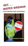 Hey Mister Birdman: A Bus Driver's Bird Adventure by 